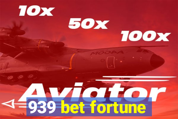 939 bet fortune